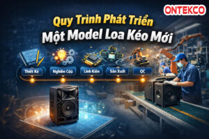 Quy Trình Phát Triển Một Model Loa Kéo Mới